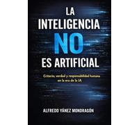 La inteligencia NO es artificial: Criterio, verdad y responsabilidad humana en la era de la IA