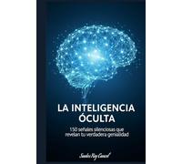 La Inteligencia Oculta: 150 señales silenciosas que revelan tu verdadera genialidad