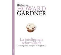 La inteligencia reformulada: Las inteligencias múltiples en el siglo XXI: 1 (Biblioteca Howard Gardner)