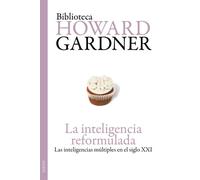 La inteligencia reformulada: Las inteligencias múltiples en el siglo XXI: 1 (Biblioteca Howard Gardner)