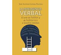 La Inteligencia Verbal: El arte de hablar y de hablarnos a nosotros mismos