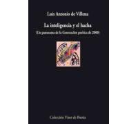 La inteligencia y el hacha: Un panorama de la Generación poética de 2000: 747 (Visor de Poesía)