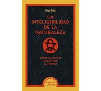La inteligibilidad de la naturaleza: Cómo la ciencia da sentido al mundo (Ciencia y Realidad)