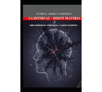LA INTERFAZ MENTE-MATERIA TOMO 2: REDES NEURONALES CONECTADAS A CAMPOS CUÁNTICOS