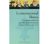 La Internacional Blanca: Contrarrevolución más allá de las fronteras (España y Francia, 1868-1876): 151 (Ciencias Sociales)