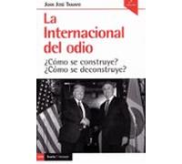 la internacional del odio ¿como se construye? ¿como se deconstruy e?