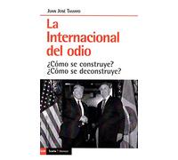 La Internacional Del Odio ¿como Se Construye? ¿como Se Deconstruy E?