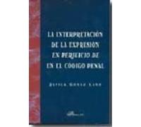 La Interpretacion De La Expresion En Perjuicio De En El Codigo Penal