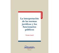 La Interpretación De Las Normas Jurídicas Y Los Funcionarios Públicos