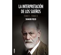 La interpretación de los sueños: Obra completa (Tomos I y II), con notas del autor y del traductor
