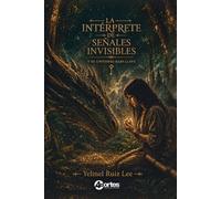 LA INTERPRETE DE SEÑALES INVISIBLES: Y SU UNIVERSO BAJO LLAVE