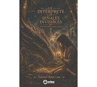 LA INTERPRETE DE SEÑALES INVISIBLES: Y SU UNIVERSO BAJO LLAVE