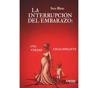 La Interrupción del Embarazo: una verdad escalofriante: 01 (Ensayo)