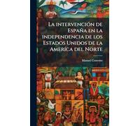 La intervenciÃ3n de España en la independencia de los Estados Unidos de la AmerÃ-ca del Norte