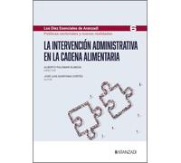 La intervención administrativa en la cadena alimentaria (Los Diez Esenciales de Derecho Administrativo, N.º 6) (Monografía)