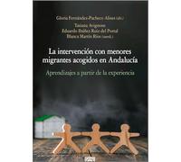 La intervención con menores migrantes acogidos en Andalucía: Aprendizajes a partir de la experiencia (ANALISIS Y CRITICA SOCIAL)