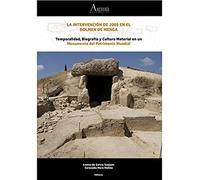 La intervención de 2005 en el Dolmen de Menga: Temporalidad, Biografía y Cultura Material en un Monumento del Patrimonio Mundial: 44 (Ediciones Especiales)