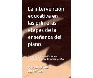 La intervención educativa en las primeras etapas de la enseñanza del piano: Propuesta de innovación para la formación estilística de forma específica