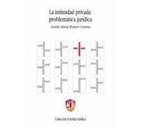 La Intimidad Privada: Problematica Juridica