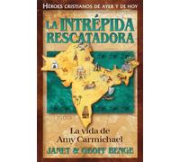 La Intrepida Rescatadora: La vida de Amy Carmichael / Rescuer of Precious Gems (Heroes cristianos de ayer y hoy)