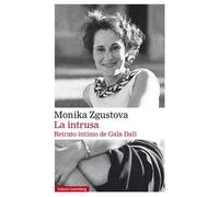 La intrusa. Retrato íntimo de Gala Dalí | Mónika Zgustová