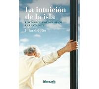La intuición de la isla: Los días de José Saramago en Lanzarote (SIN COLECCION)