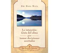 La intuición: Guía del alma para tomar decisiones acertadas (SIN COLECCION)