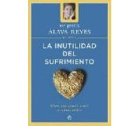 La inutilidad del sufrimiento: claves para aprender a vivir de manera positiva (Psicología y salud)