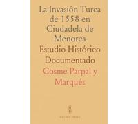 La Invasión Turca de 1558 en Ciudadela de Menorca: Estudio Histórico Documentado