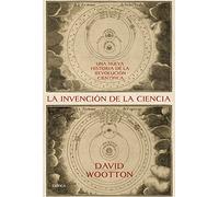 La invención de la ciencia: Una nueva historia de la revolución científica (Serie Mayor)