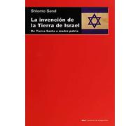 La invención de la tierra de Israel. De Tierra Santa a madre patria: 71 (Cuestiones de Antagonismo)