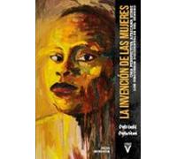 La invención de las mujeres: Una perspectiva africana sobre los discursos occidentales de género: 0 (Ensayo)