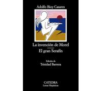 La invención de Morel; El gran Serafín (Letras Hispánicas)