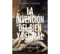 La invención del bien y del mal: Una nueva historia de la humanidad (Contextos)