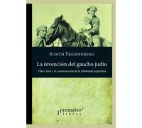 La invención del gaucho judío: Villa Clara y la construcción de la identidad argentina (Judaismo)