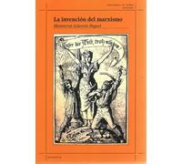 La invención del marxismo: Estudio sobre la formación del marxismo en la socialdemocracia alemana del siglo XIX: 30 (Historia)