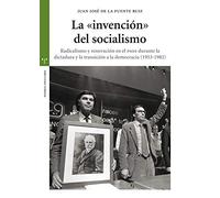 La Invencion Del Socialismo: Radicalismo Y Renovacion En El Psoe Duran