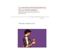 La invención romántica de la Edad Media: Representaciones del medievo en el siglo XIX: 168 (Literatura)