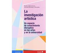 La investigación artística. Un espacio de Conocimiento Disruptivo En Las Artes y En La Universidad