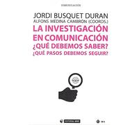 La investigación en comunicación: ¿Qué debemos saber? ¿Qué pasos debemos seguir?: 535 (Manuales)