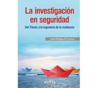 La investigación en seguridad. Del Titanic a la ingeniería de la resiliencia: 0 (Gestión empresarial)