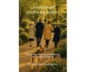 La invisibilidad jurídica del cuidado: Tiempo, dignidad y responsabilidad en las relaciones familiares