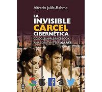 La invisible cárcel cibernética: Google/Apple/Facebook/Amazon/Twitter (GAFAT)