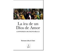 La ira de Un Dios De Amor: Comprender un enigma bíblico: 10 (TEOLOGÍA)