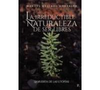 La Irreductible Naturaleza De Ser Libres