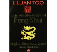 La irresistible magia del Feng Shui: Magia y rituales para el amor, el éxito y la felicidad: 1 (ONIRO - LIBROS ILUSTRADOS I)