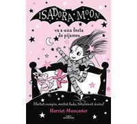 La Isadora Moon 8 - La Isadora Moon va a una festa de pijames: Un llibre màgic amb purpurina a la coberta! (Harriet Muncaster)