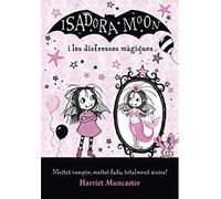La Isadora Moon - La Isadora Moon i les disfresses màgiques (Harriet Muncaster)