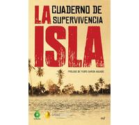 La Isla: Cuaderno de supervivencia. Prólogo de Pedro García Aguado (Fuera de Colección)