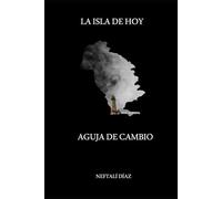 La isla de Hoy / Aguja de cambio (Colección obras dramáticas Neftalí Díaz)
